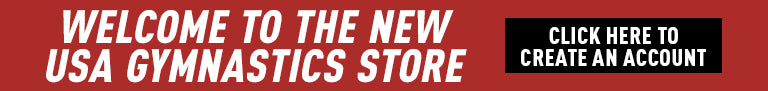 Welcome to the new USA Gymnastics store. Click here to create an account.